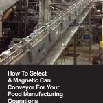 How to Select a Magnetic Can for Your Food Manufacturing Ops.